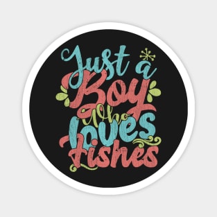 Just A Boy Who Loves Fishes Gift graphic Magnet